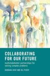 Collaborating for Our Future: Multistakeholder Partnerships for Solving Complex Problems by Barbara Gray and Jill Purdy