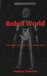 Robot World: Education, Popular Culture, and Science by Matthew Weinstein