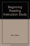 Beginning Reading Instruction Study by Marcy Stein