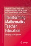 Transforming Mathematics Teacher Education: An Equity-Based Approach by Tonya Glau Bartell, Corey Drake, Amy Roth McDuffie, Julia M. Aguirre, Erin E. Turner, and Mary Q. Foote