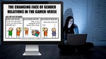 The Changing Face of Gender Relations in the Gamer-Verse