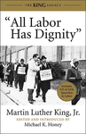 "All Labor Has Dignity" by Martin Luther King Jr. and Michael K. Honey