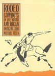 Rodeo Cowboys in the North American Imagination by Mike Allen
