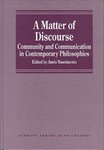 A Matter of Discourse: Community and Communication in Contemporary Philosophies