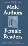 Male Authors, Female Readers: Representation and Subjectivity in Middle English Devotional Literature by Anne Clark Bartlett