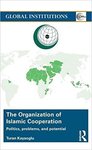 The Organization of Islamic Cooperation: Politics, Problems, and Potential
