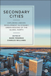 Secondary Cities: Exploring Uneven Development in Dynamic Urban Regions of the Global North by Charles Williams and Mark Pendras