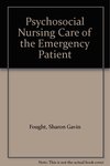 Psychosocial Nursing Care of the Emergency Patient by Sharon Gavin Fought