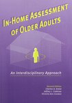In-Home Assessment of Older Adults: An Interdisciplinary Approach by Charles A. Emlet, Jeffrey L. Crabtree, and Victoria Ann Condon