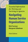 Navigating Human Service Organizations: Essential Information for Thriving and Surviving in Agencies
