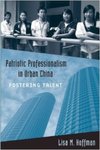 Patriotic Professionalism in Urban China: Fostering Talent (Urban Life, Landscape and Policy)
