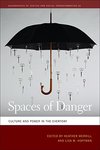 Spaces of Danger: Culture and Power in the Everyday by Lisa Hoffman and Heather Merrill