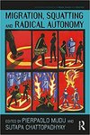 Migration, Squatting and Radical Autonomy by Pierpaolo Mudu and Sutapa Chattopadhyay
